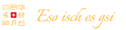 Eso isch es gsi