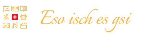 Eso isch es gsi